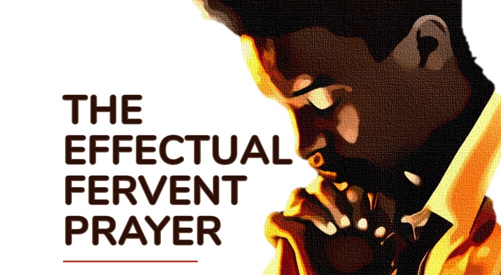 Featured image of post Effective, Fervent Prayer